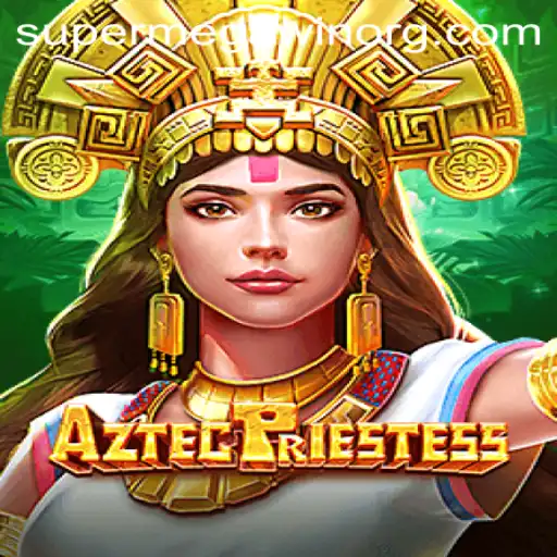 Exploring the Thrills of AztecPriestess: Unveiling the SUPERMEGAWIN